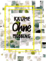 Räume ohne Mobbing